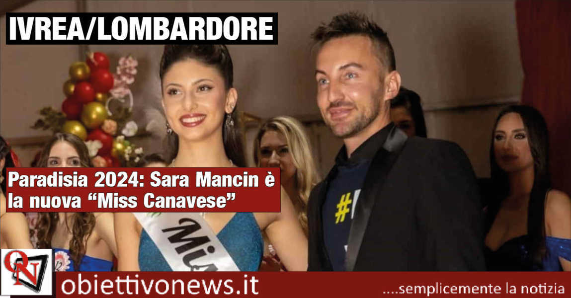 IVREA LOMBARDORE Paradisia 2024 Sara Mancin è la nuova Miss Canavese