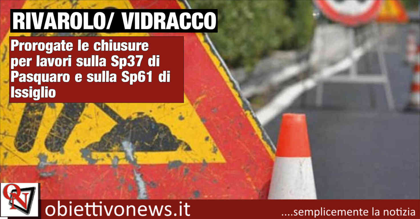 Prorogate Le Chiusure Della Sp37 Di Pasquaro A Rivarolo Canavese E